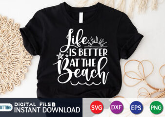Life is Better At The Beach SVG Shirt Print template