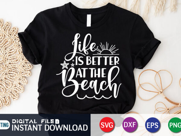 Life is better at the beach svg shirt print template t shirt vector graphic Life is better at the beach svg shirt print template t shirt vector graphic