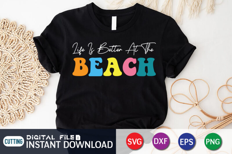 Life is Better At The Beach SVG Shirt Print template, Summer shirt, Summer svg quotes, summer svg files for cricut