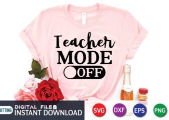 Teacher Mode Off t shirt vector illustration