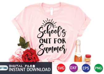 School Out For Summer T Shirt, Summer Teacher Shirt, summer svg shirt print template