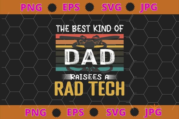 the-best-kind-dad-raises-a-rad-tech-xray-rad-techs-radiology-t-shirt