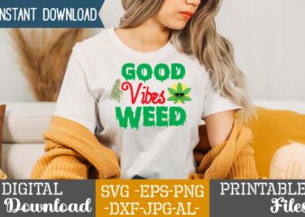 Good Vibes Weed,Weed 60 tshirt design , 60 cannabis tshirt design bundle, weed svg bundle,weed tshirt design bundle, weed svg bundle quotes, weed graphic tshirt design, cannabis tshirt design, weed