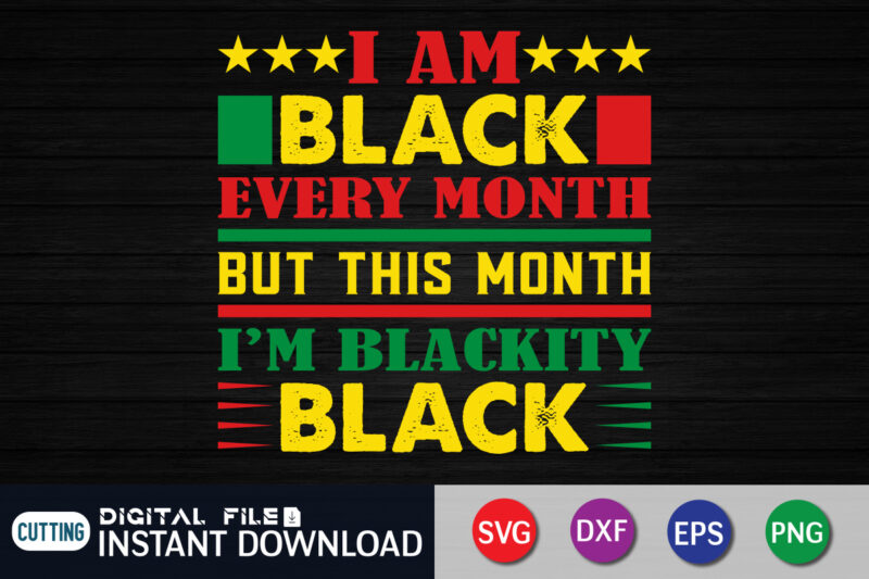 I Am Black Every Month But This Month I'm Blackity Black SVG Shirt, juneteenth shirt, free-ish since 1865 svg, black lives matter shirt, juneteenth quotes cut file, independence day shirt,