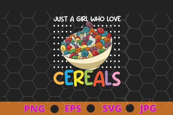 Just a Girl Who Loves Cereals Breakfast Cornflakes Cereal T-Shirt design svg, Just a Girl Who Loves Cereals png, Breakfast, Cornflakes, Cereal,