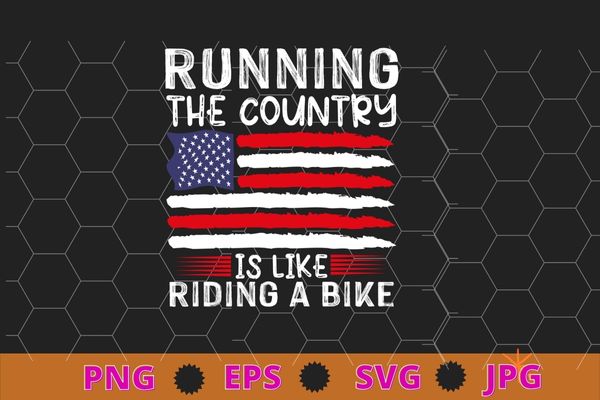 Funny Sarcastic Running The Country Is Like Riding A Bike T-Shirt design svg, Joe Biden Running the country is like riding a bike shirt,