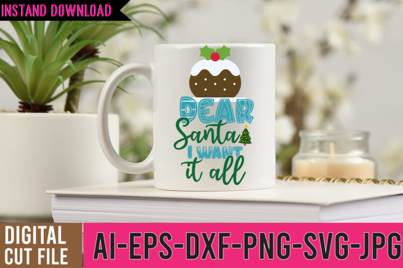 Dear Santa i Want it All Tshirt Design ,Dear Santa i Want it All SVG Cut File , christmas tshirt design, christmas shirt designs, merry christmas tshirt design, christmas t