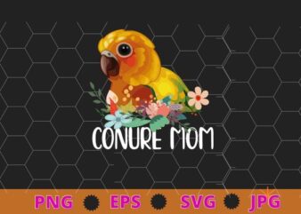Conure mom flower Parrot Bird funny saying gifts-for mom T-shirt design svg, funny, saying, cute file