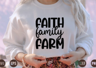 faith family farm t shirt graphic design