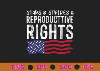 Stars Stripes Reproductive Rights Patriotic 4th Of July T-Shirt design vector svg, Stars Stripes and Reproductive Rights png, Messy Bun, American Flag, Women Rights, pro choice, Reproductive,uterus