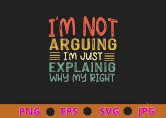 Engineer I’m Not Arguing Shirt | Funny Engineering T-shirt design svg, funny, saying, cute file, screen print, print ready