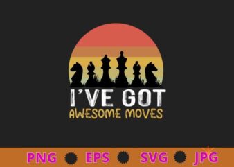 I’ve Got Awesome Moves Chess Player Gifts Chess Grandmaster T-Shirt design svg, I’ve Got Awesome Moves png, Chess Player Gifts, Chess Grandmaster, T-Shirt design png,