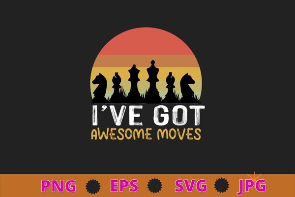 I’ve got awesome moves chess player gifts chess grandmaster t-shirt design svg, i’ve got awesome moves png, chess player gifts, chess grandmaster, t-shirt design png,