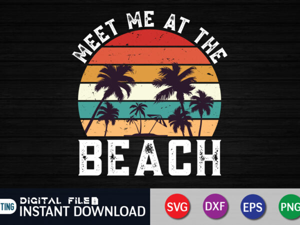 Meet me at the beach vintage t-shirt, summer shirt, summer svg quotes, summer svg bundle, beach life shirt svg, summer t shirt vector graphic, summer t shirt vector illustration, summer