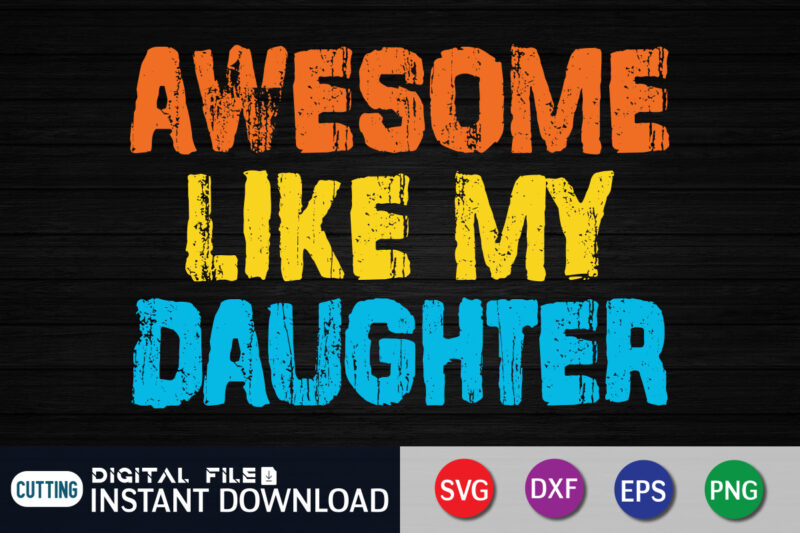 Awesome Like My Daughter t shirt vector illustration