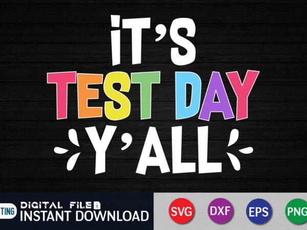 It’s test day y’all svg shirt, field day svg, field day 2022 svg, end of school svg, school game day svg, field day school, field day shirtsvg file t shirt design for sale