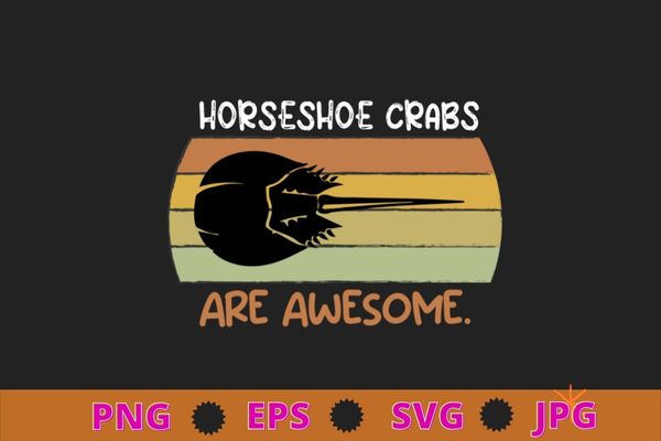 Vintage the horseshoe crab are awesome funny saying t-shirt design svg, horseshoe crabs, spirit animal, tye dye, funny, sea animals ,t-shirt design vector