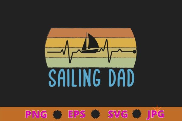 Sailing dad heartbeat sailing fathers day daddy papa men t-shirt design, sailing dad shirt, anchor boat sail,