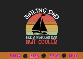 Sailing Dad funny Cooler Sunset Retro Fathers Day Daddy Papa Men T-Shirt, Sailing Dad shirt, anchor boat sail,