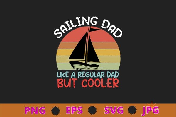 Sailing dad funny cooler sunset retro fathers day daddy papa men t-shirt, sailing dad shirt, anchor boat sail,