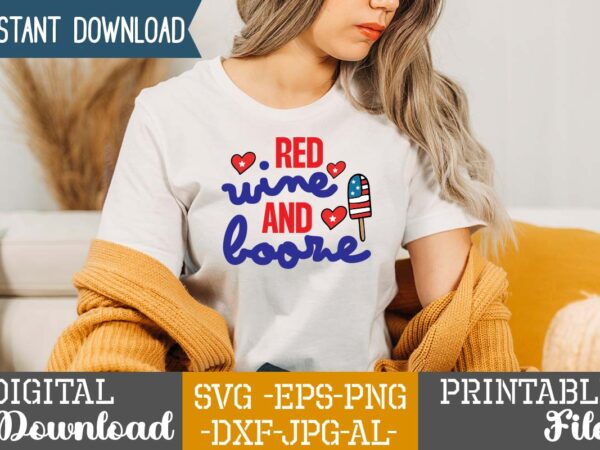 Red wine and booze,4th of july huge svg bundle, 4th of july svg bundle,4th of july svg bundle quotes,4th of july svg bundle png,4th of july tshirt design bundle,american tshirt