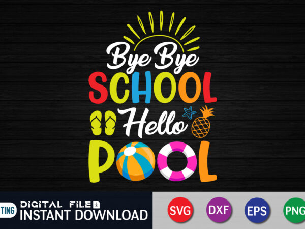 Bye bye school hello pool summer t shirt vector illustration