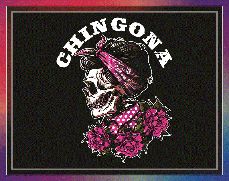 Chingona PNG Digital Download – Bundle PNG, lways Chingona – Sometimes Cabrona – But Never Pendeja – png file sublimation, digital download 1004644331