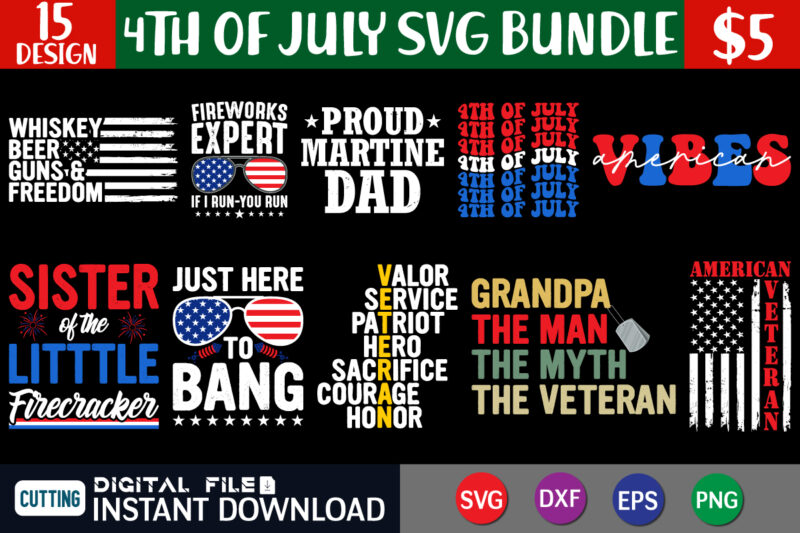 4th of July SVG Bundle vector, 4th of July shirt, 4th of July svg quotes, Independence Day svg, Patriotic svg, American Flag SVG, 4th of July Cut File, 4th of
