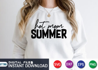 Hot Mom Summer SVG Shirt Print template, Summer shirt, Summer svg quotes, summer SVG Bundle, beach life shirt svg, summer t shirt vector graphic, summer t shirt vector illustration, Summer