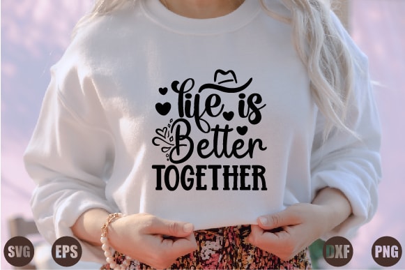 Life is better together t shirt vector graphic