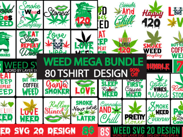 Weed mega bundle ,weed 80 tshirt design ,weed 60 tshirt design , 60 cannabis tshirt design bundle, weed svg bundle,weed tshirt design bundle, weed svg bundle quotes, weed graphic tshirt