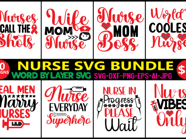 Nurse svg bundle, nurse quotes, nurse saying, nurse clipart, nurse life, doctor svg, nurse svg file for cricut, nurse cut file, nurse mom,nurse bundle svg, nurse quotes svg, doctor svg, T shirt vector artwork