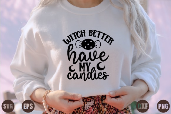 Witch better have my candies t shirt design for sale