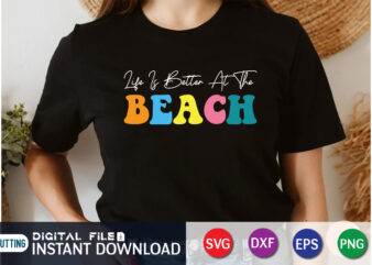 Life is Better At The Beach SVG Shirt Print template, Summer shirt, Summer svg quotes, summer svg files for cricut