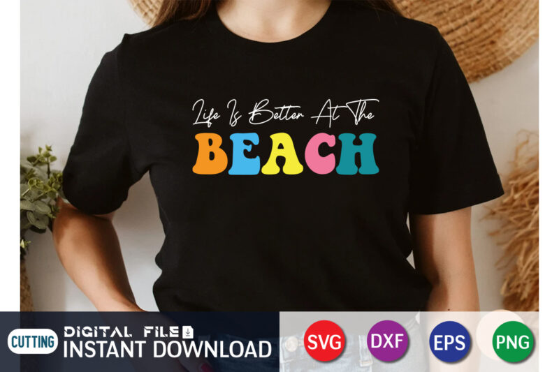 Life is Better At The Beach SVG Shirt Print template, Summer shirt, Summer svg quotes, summer svg files for cricut