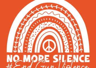 No More Silence End Gun Violence Awareness Day Wear Orange Svg, End Gun Violence Svg, No More Silence Svg