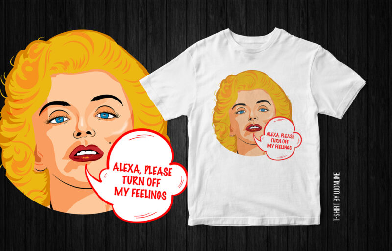 Alexa please turn off my feelings, Marilyn Monroe, Marilyn Monroe Vector T-Shirt Design, funny t-shirt design