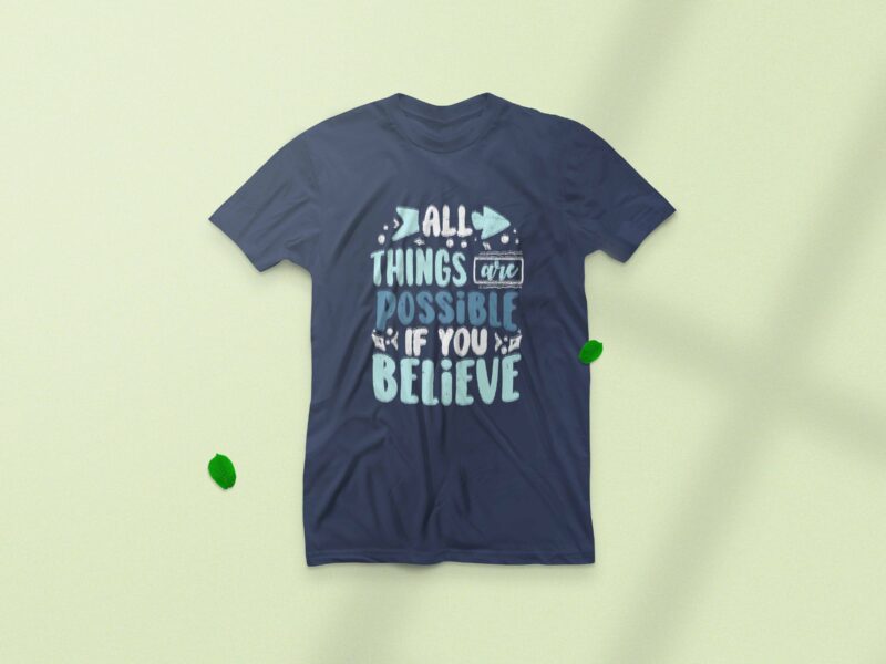 All things are possible if you believe, Inspiration quotes typography t-shirt design