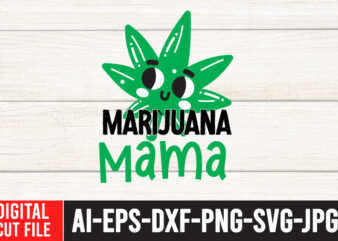 Marijuana Mama SVG Cut File , Weed svg, Cannabis svg, Cannibu svg,Weed svg Bundle, svg Cannabis, Weeds svg, Digital Vector Download, SVG Weed, Weed svg Weed SVG Bundle, Marijuana SVG
