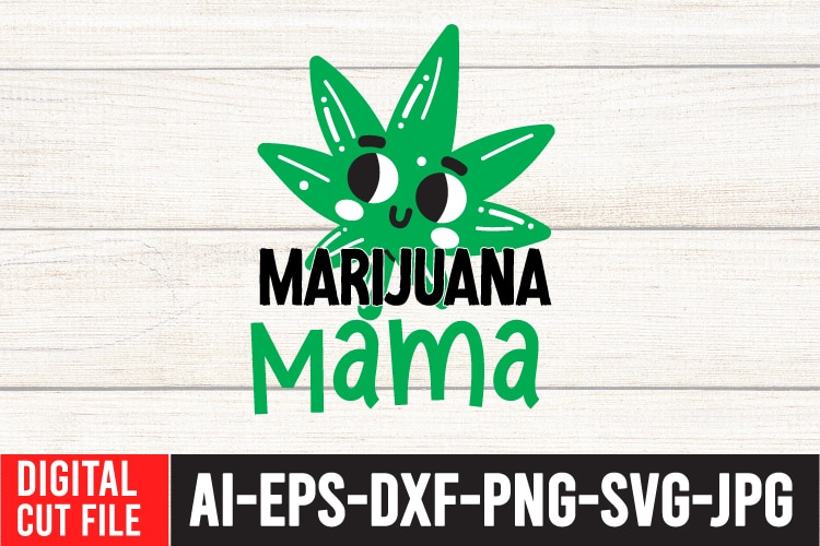 Marijuana Mama SVG Cut File , Weed svg, Cannabis svg, Cannibu svg,Weed svg Bundle, svg Cannabis, Weeds svg, Digital Vector Download, SVG Weed, Weed svg Weed SVG Bundle, Marijuana SVG