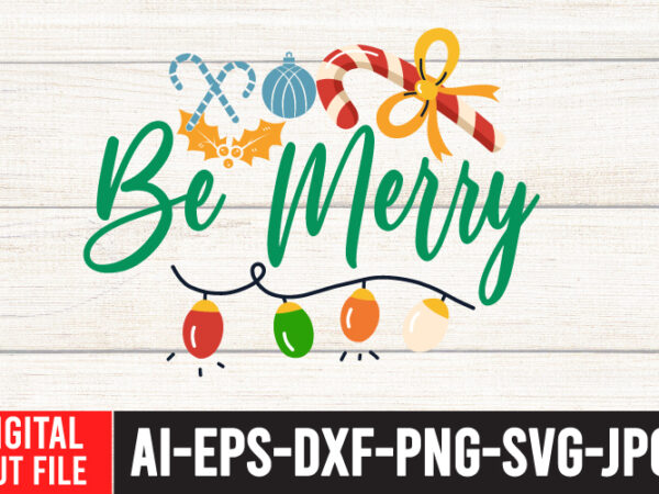 Be merry t-shirt design , christmas svg bundle , christmas svg bundle quotes , christmas tshirt design, christmas shirt designs, merry christmas tshirt design, christmas t shirt design, christmas tshirt Be merry t-shirt design , christmas svg bundle , christmas svg bundle quotes , christmas tshirt design, christmas shirt designs, merry christmas tshirt design, christmas t shirt design, christmas tshirt