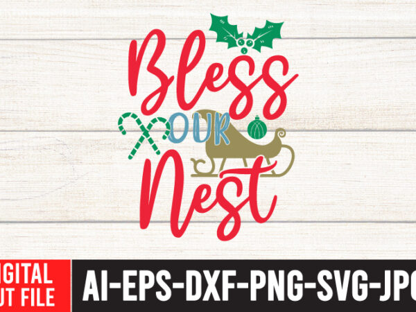 Bless our nest svg cut file , bless our nest t-shirt design , christmas tshirt design, christmas shirt designs, merry christmas tshirt design, christmas t shirt design, christmas tshirt design