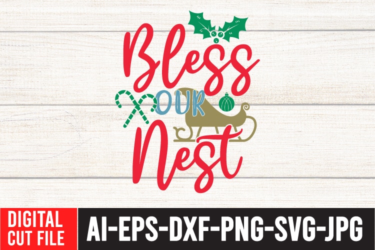 Bless Our Nest SVG Cut File , Bless Our Nest t-Shirt Design , christmas tshirt design, christmas shirt designs, merry christmas tshirt design, christmas t shirt design, christmas tshirt design