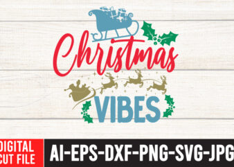 Christmas Vibes SVG Cut File , Christmas Vibes T-Shirt Design , Christmas Vector Tshirt, Christmas SVG Bundle , Christmas SVG bUnlde 20 , Christmas SVG Cut File , Christmas SVG