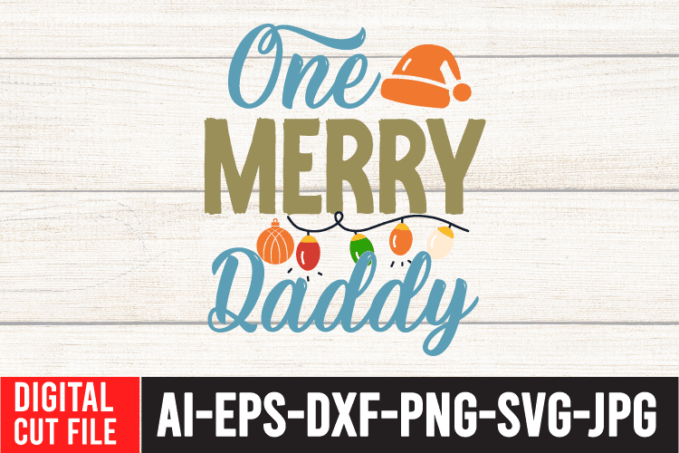 One Merry Daddy Tshirt Design One Merry Daddy SVG Cut File , Christmas SVG Quotes , Christmas SVG Bundle ,Christmas SVG Bundle Quotes Free , Christmas svg bundle, christmas svg