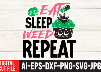 Eat Sleep Weed Repeat Tshirt Design ,Eat Sleep Weed Repeat SVG Cut File , Weed svg, Cannabis svg, Cannibu svg,Weed svg Bundle, svg Cannabis, Weeds svg, Digital Vector Download, SVG