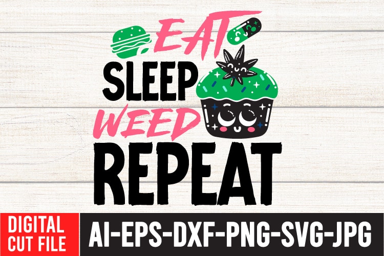Eat Sleep Weed Repeat Tshirt Design ,Eat Sleep Weed Repeat SVG Cut File , Weed svg, Cannabis svg, Cannibu svg,Weed svg Bundle, svg Cannabis, Weeds svg, Digital Vector Download, SVG