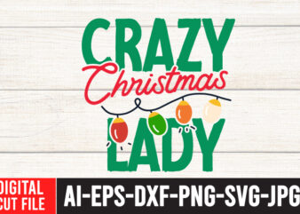 Crazy Christmas Lady T-Shirt Design , Crazy Christmas Lady SVG Bundle , Christmas Vector Tshirt, Christmas SVG Bundle , Christmas SVG bUnlde 20 , Christmas SVG Cut File , Christmas