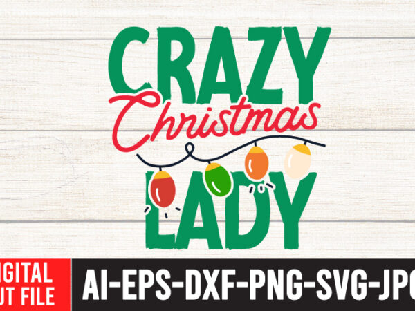 Crazy christmas lady t-shirt design , crazy christmas lady svg bundle , christmas vector tshirt, christmas svg bundle , christmas svg bunlde 20 , christmas svg cut file , christmas