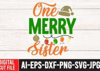 One Merry Sister Tshirt Design ,One Merry Sister SVG Cut File , Christmas SVG Quotes , Christmas SVG Bundle ,Christmas SVG Bundle Quotes Free , Christmas svg bundle, christmas svg
